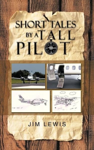 Short Tales by a Tall Pilot - Jim Lewis - Bøker - iUniverse - 9781475969894 - 25. januar 2013