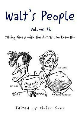 Walt's People - Volume 12: Talking Disney with the Artists Who Knew Him - Didier Ghez - Kirjat - Xlibris - 9781477147894 - keskiviikko 8. elokuuta 2012