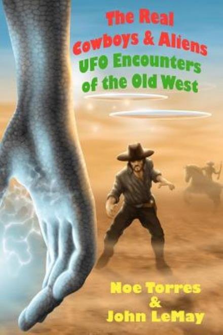 Cover for Noe Torres · The Real Cowboys &amp; Aliens, 2nd Edition: Ufo Encounters of the Old West (Paperback Bog) (2012)