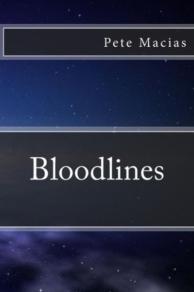 Bloodline - Pete Macias - Böcker - CreateSpace Independent Publishing Platf - 9781482518894 - 4 november 2013