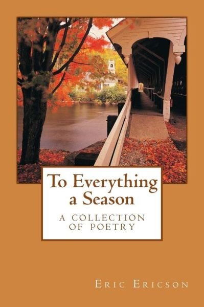 Cover for Eric Ericson · To Everything a Season: a Collection of Poetry (Paperback Book) (2013)