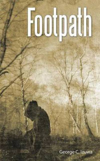 Footpath - George C. Izuwa - Books - PartridgeAfrica - 9781482802894 - November 4, 2014