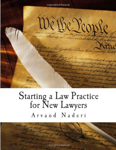 Cover for Arvand Naderi · Starting a Law Practice for New Lawyers: This is a Short and Practical Guide for New and Even Experienced Lawyers Looking to Get Their Own Practice Started......and Be Successful! (Pocketbok) (2013)