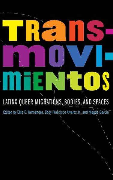 Cover for Transmovimientos: Latinx Queer Migrations, Bodies, and Spaces - Expanding Frontiers: Interdisciplinary Approaches to Studies of Women, Gender, and Sexuality (Hardcover Book) (2021)