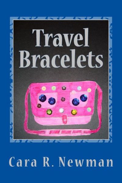 Cover for Cara Rose Newman · Travel Bracelets (Paperback Book) (2014)