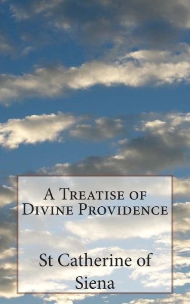 Cover for St Catherine of Siena · A Treatise of Divine Providence: a Treatise of Obedience (Taschenbuch) (2014)