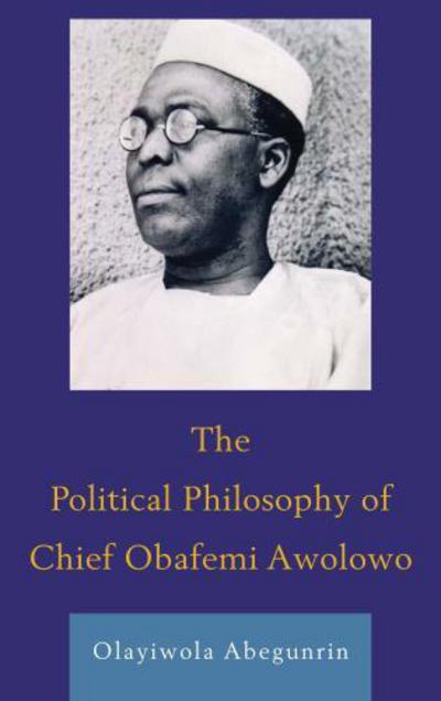 Cover for Olayiwola Abegunrin · The Political Philosophy of Chief Obafemi Awolowo (Hardcover Book) (2015)