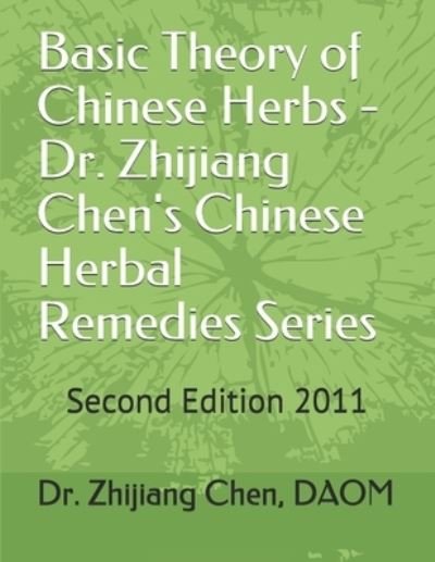 Cover for Zhijiang Chen · Basic Theory of Chinese Herbs-Dr. Zhijiang Chen's Chinese Herbal Remedies Series (Paperback Book) (2014)