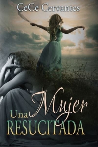 Una Mujer Resucitada - Cece Cervantes - Bøker - Createspace Independent Publishing Platf - 9781499518894 - 11. mai 2014