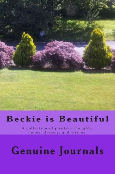 Cover for Dee Ann Larsen · Beckie is Beautiful: a Collection of Positive Thoughts, Hopes, Dreams, and Wishes. (Taschenbuch) (2014)