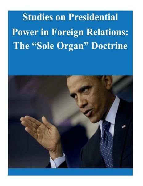 Cover for Law Library of Congress · Studies on Presidential Power in Foreign Relations: the Sole Organ Doctrine (Taschenbuch) (2014)