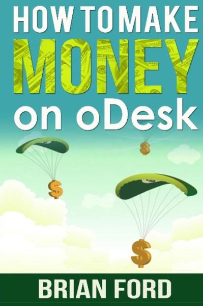 Cover for Brian Ford · How to Make Money on Odesk (Paperback Book) (2014)