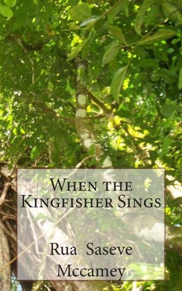 Cover for Rua Saseve Mccamey · When the Kingfisher Sings (Paperback Book) (2014)