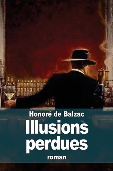 Illusions Perdues - Honoré De Balzac - Books - CreateSpace Independent Publishing Platf - 9781505295894 - December 1, 2014