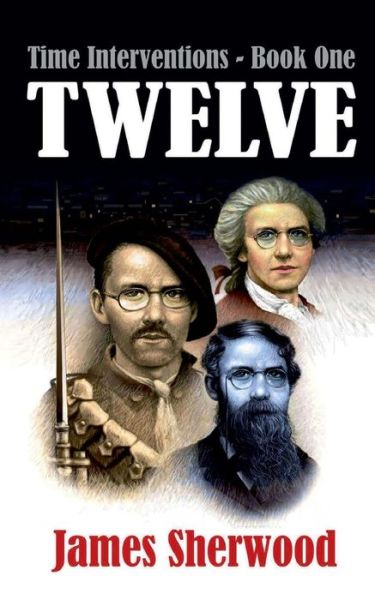 Twelve: Time Interventions - James Sherwood - Bøker - Createspace - 9781505886894 - 5. januar 2015