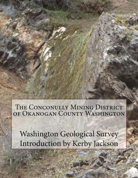 Cover for Washington Geological Survey · The Conconully Mining District of Okanogan County Washington (Paperback Book) (2015)