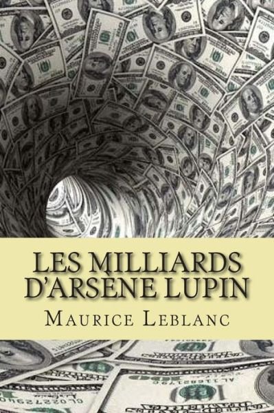 Cover for M Maurice Leblanc · Les Milliards D'arsene Lupin (Paperback Book) (2015)