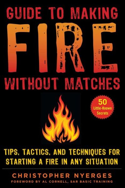 Cover for Christopher Nyerges · Guide to Making Fire without Matches: Tips, Tactics, and Techniques for Starting a Fire in Any Situation (Paperback Book) [size M] (2020)