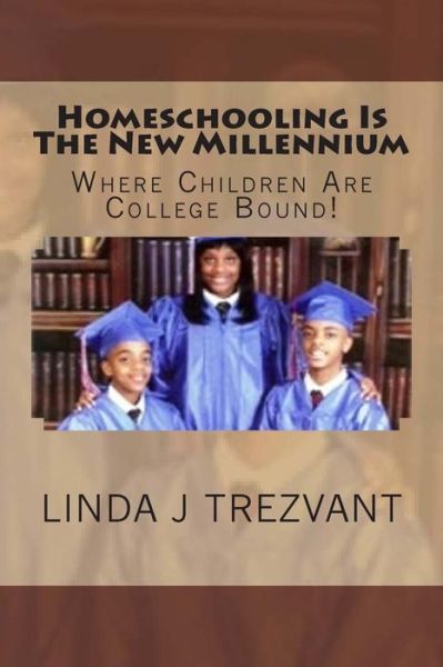 Cover for Linda J Trezvant · Homeschooling is the New Millennium (Paperback Book) (2015)