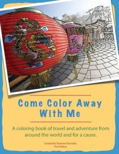 Come Color Away With Me - Shannon Donnelly - Livros - Createspace Independent Publishing Platf - 9781517708894 - 7 de novembro de 2015