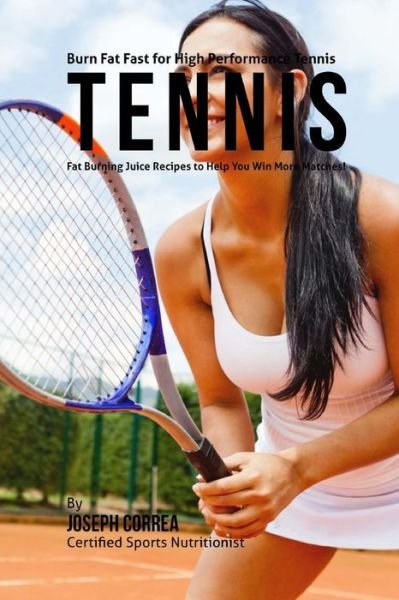 Cover for Joseph Correa · Burn Fat Fast for High Performance Tennis (Paperback Bog) (2015)