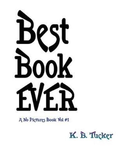 Cover for K B Tucker · Best Book Ever (Pocketbok) (2015)