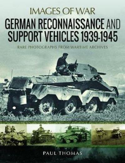 Cover for Paul Thomas · German Reconnaissance and Support Vehicles 1939-1945: Rare Photographs from Wartime Archives - Images of War (Paperback Book) (2018)