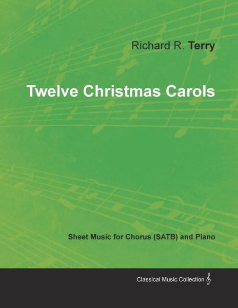 Cover for Richard R. Terry · Twelve Christmas Carols - Sheet Music for Chorus  and Piano (Paperback Book) (2017)