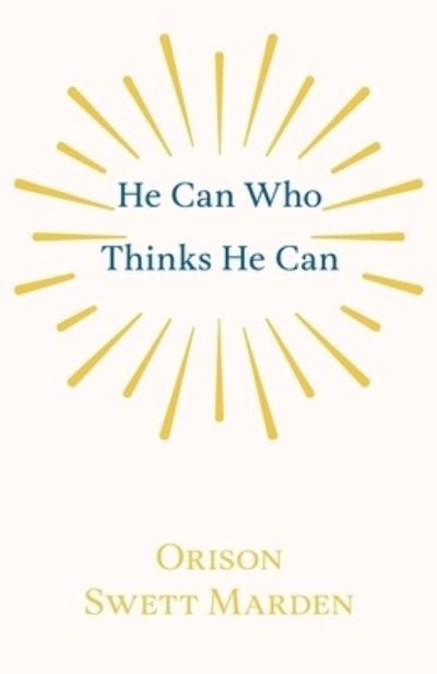Cover for Orison Swett Marden · He Can Who Thinks He Can (Paperback Book) (2019)