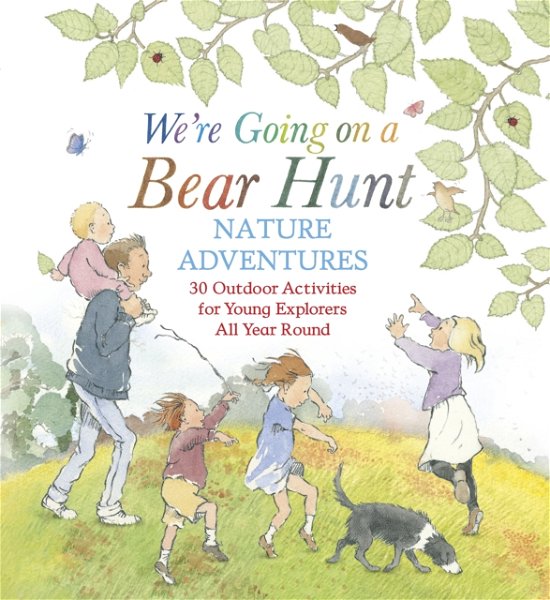 Cover for Michael Rosen · We're Going on a Bear Hunt Nature Adventures: 30 Outdoor Activities for Young Explorers All Year Round - We're Going on a Bear Hunt (Gebundenes Buch) (2024)
