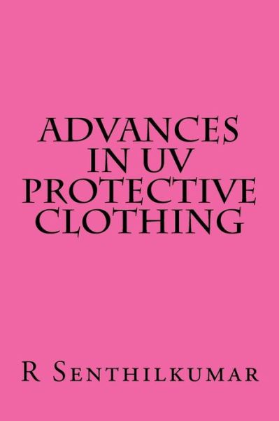 Cover for R Senthilkumar · Advances in UV Protective clothing (Paperback Book) (2016)