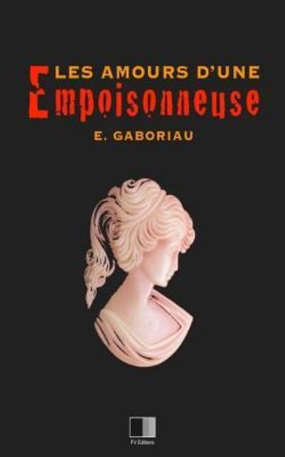 Cover for Emile Gaboriau · Les amours d'une empoisonneuse (Paperback Bog) (2016)