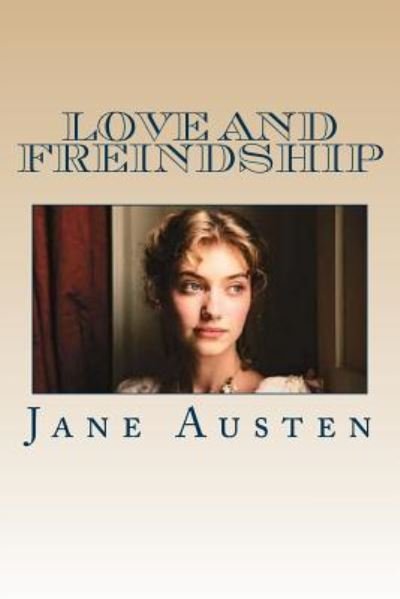 Love and Freindship - Jane Austen - Bøker - Createspace Independent Publishing Platf - 9781540663894 - 26. november 2016