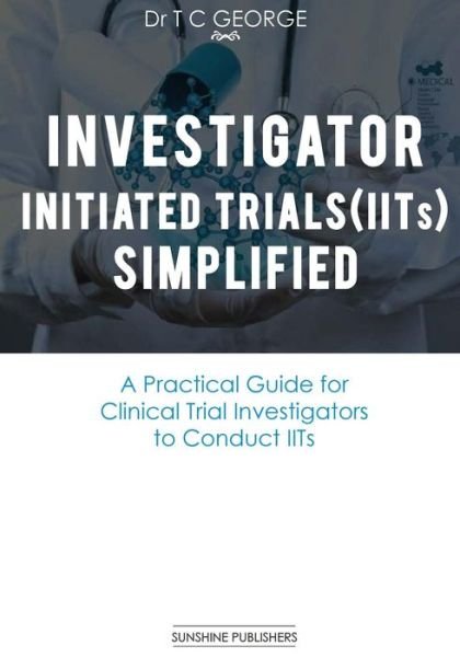 Investigator Initiated Trials (IITs) Simplified - T C George - Livros - Createspace Independent Publishing Platf - 9781540762894 - 1 de dezembro de 2016