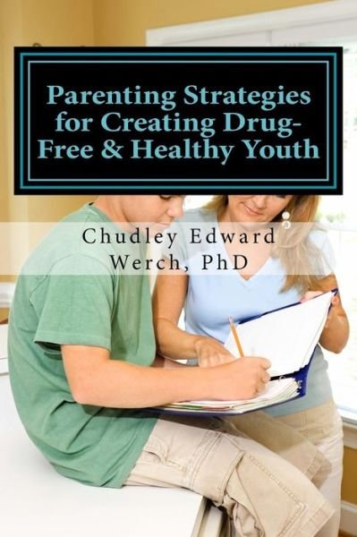 Cover for Chudley Edward Werch PhD · Parenting Strategies for Creating Drug-Free &amp; Healthy Youth (Paperback Bog) (2017)