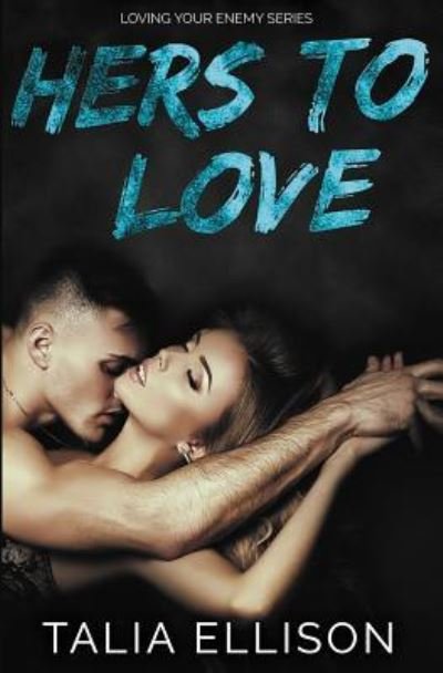 Cover for Talia Ellison · Hers to Love (Pocketbok) (2017)