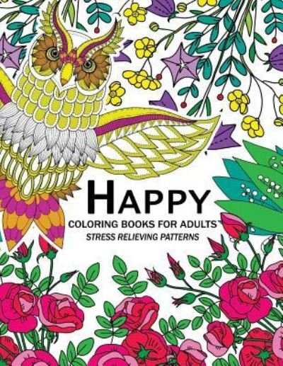 Cover for Adult coloring Books · Happy Coloring Books for Adutls : An Adult coloring Books with Animals Flower and Floral (Taschenbuch) (2017)
