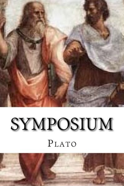 Symposium - Plato - Livres - Createspace Independent Publishing Platf - 9781545118894 - 3 avril 2017
