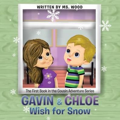 Cover for MS Wood · Gavin &amp; Chloe Wish for Snow (Paperback Bog) (2017)