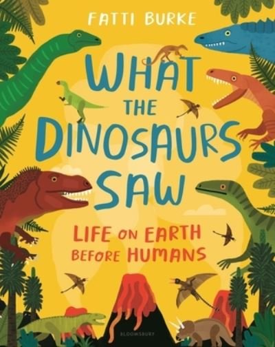 Cover for Fatti Burke · What the Dinosaurs Saw (Bog) (2022)