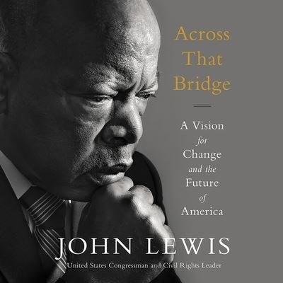 Cover for John Lewis · Across That Bridge A Vision for Change and the Future of America (CD) (2019)