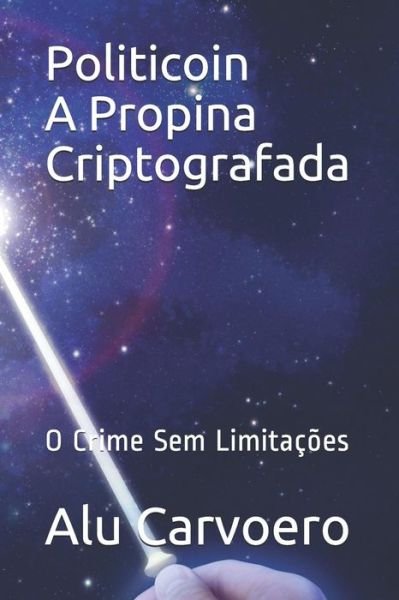 Cover for Alu Carvoero · Politicoin A Propina Criptografada (Taschenbuch) (2017)