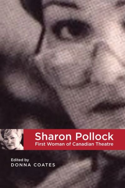 Sharon Pollock: First Woman of Canadian Theatre (Paperback Book) (2015)