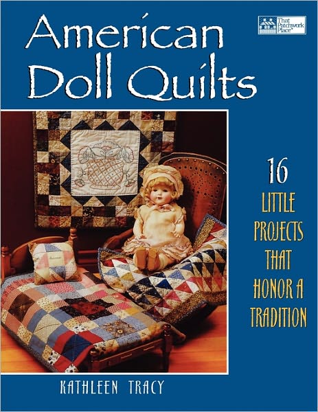 Cover for Kathleen Tracy · American Doll Quilts: 16 Little Projects That Honor a Tradition (Paperback Book) (2011)