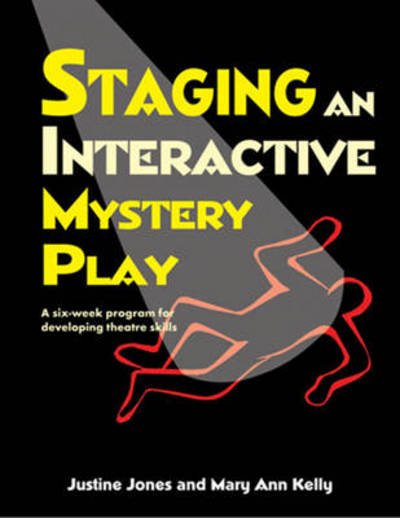Cover for Justine Jones · Staging an Interactive Mystery Play: A Six-Week Program for Developing Theatre Skills (Spiral Book) (2013)