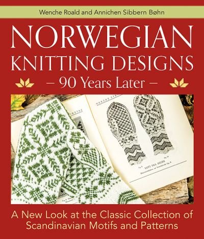 Cover for Wenche Roald · Norwegian Knitting Designs - 90 Years Later: A New Look at the Classic Collection of Scandinavian Motifs and Patterns (Hardcover Book) (2021)