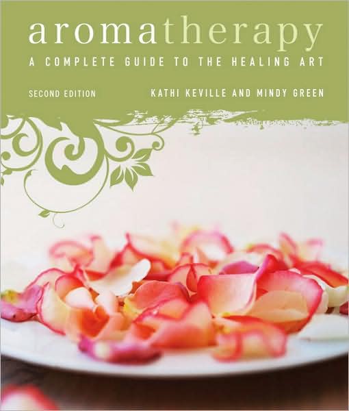 Aromatherapy: A Complete Guide to the Healing Art [An Essential Oils Book] - Kathi Keville - Books - Crossing Press - 9781580911894 - December 16, 2008