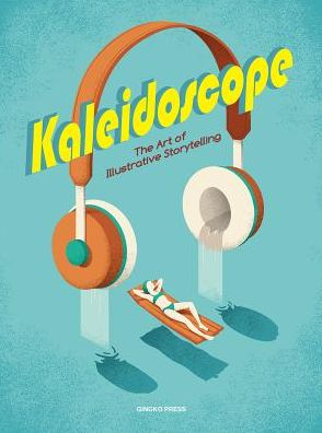 Kaleidoscope: The Art of Illustrative Storytelling - Sandu Publications - Książki - Gingko Press, Inc - 9781584236894 - 21 lutego 2018