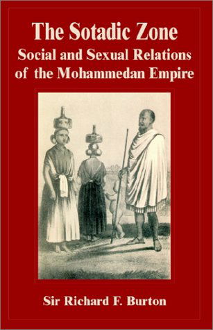 The Sotadic Zone: Social and Sexual Relations of the Mohammedan Empire - Burton, Richard F, Sir (University of Glasgow) - Livros - Fredonia Books (NL) - 9781589637894 - 1 de abril de 2002