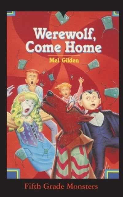 Werewolf, Come Home - Mel Gilden - Books - Ibooks for Young Readers - 9781596877894 - 2021